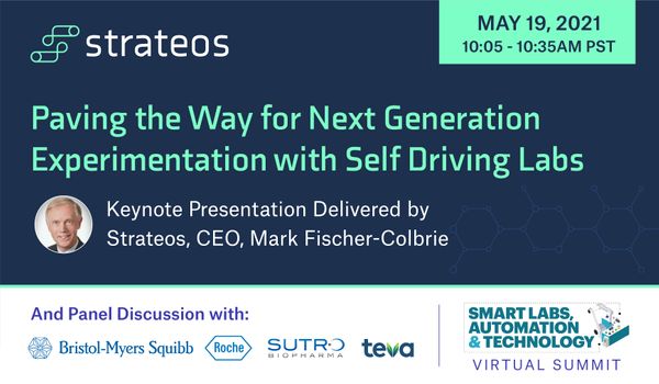 Paving the Way for Next Generation Experimentation with Self Driving Labs - A Preview of Our Keynote Presentation at the 2021 Smart Labs, Automation & Technology Virtual Summit