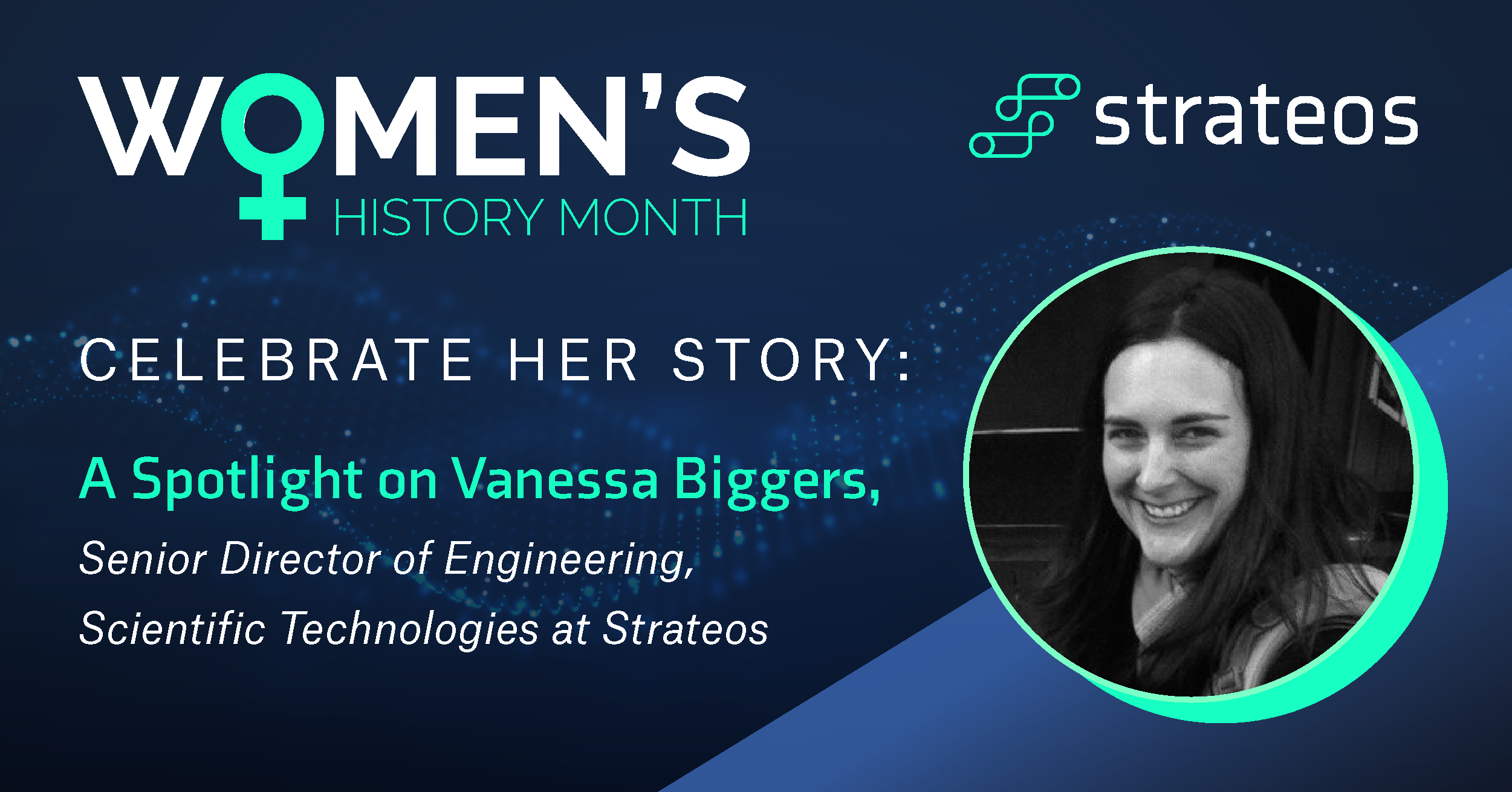 Celebrate Her Story:  A Spotlight on Vanessa Biggers, Senior Director of Engineering, Scientific Technologies at Strateos