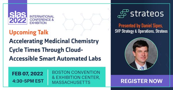 Accelerating Medicinal Chemistry Cycle Times Through Cloud-Accessible Smart Automated Labs - A Preview of Strateos’ Presentation at SLAS 2022